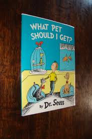 Maybe you would like to learn more about one of these? What Pet Should I Get 1st Edition 1st Printing By Seuss Dr Fine Hardcover 2015 1st Edition Medium Rare Books