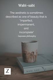 Wabi Sabi The Aesthetic Is Sometimes Described As One Of Beauty That Is Imperfect Impermanent And Incomp Japanese Philosophy Wabi Sabi Beauty Salon Design