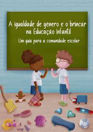 A IGUALDADE DE GÊNERO E O BRINCAR NA EDUCAÇÃO INFANTIL.
