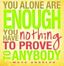 You Alone Are Enough Quotes Inspirational Maya Angelou Quotes Inspirational Quotes Quotes To Live By