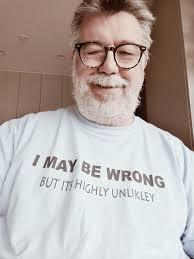 I May Be Wrong But Its Highly Unlikley T Shirt