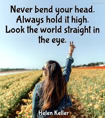 Never Bend Your Head Always Hold It High Quotelia