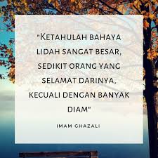 Kata mutiara nasihat wasiat dan pesan imam ghazali selalu dicari dan dijadikan motto hidup terutama bagi mereka yang senang mempelajari ilmu tasawuf atau kelembutan. 16 Kata Kata Hikmah Ideas Islamic Quotes Muslim Quotes Quotes