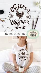 Chicken Whisperer Svg File Digital Downloan Only Barn Etsy Cricut Projects Vinyl Cricut Craft Room Cricut Svg Files Free