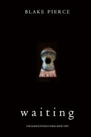 Read Download Waiting The Making Of Riley Paige Book 2 By Blake Pierce For Free Pdf Epub Mobi Download Free Read Wai Reading Online Download Books Ebook
