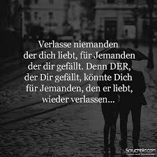 Verlasse Niemanden Der Dich Liebt Picture Weisheiten Spruche Susse Zitate Spruche