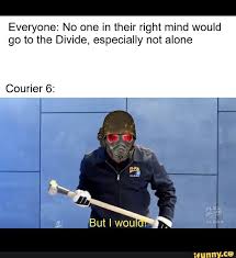 Well Well Well If It Ain T The Invisible Everyone No One In Their Right Mind Would Go To The Divide Especially Not Alone Courier 6 Utlwou Ifunny Fallout Funny Fallout Lore Fallout Meme