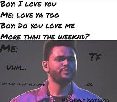 Pin By Babee On The Weeknd The Weeknd Memes The Weeknd Boyfriend Memes