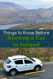 Renting A Car In Ireland What You Need To Know Rent A Car Ireland Travel Car Rental Company