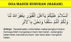 Mengucapkan salam (dan doa red.) ketika masuk kompleks pekuburan. Doa Masuk Kuburan Makam Dan 9 Adab Ziarah Kubur Cinta Sunnah