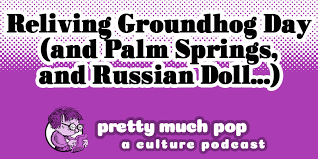 Andy samberg, cristin milioti, j.k. Pretty Much Pop 80 Reliving Groundhog Day And Palm Springs Russian Doll Etc The Partially Examined Life Philosophy Podcast A Philosophy Podcast And Blog