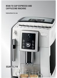 Maybe you would like to learn more about one of these? Delonghi Ecam23 210 Instructions For Use Manual Pdf Download Manualslib