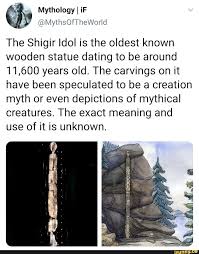 Maybe dating sounds more serious, like both of you acknowledging that you're seeing each other in the romantic sense. The Shigir Idol Is The Oldest Known Wooden Statue Dating To Be Around 11 600 Years Old The Carvings On It Have Been Speculated To Be A Creation Myth Or Even De