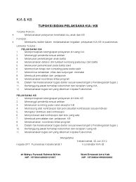 Untuk lebih lengkapnya berikut akan kami uraikan tugas bidan sesuai dengan jabatan yang dimilikinya. Uraian Tugas Ruang Kia