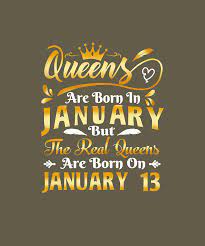 Real Queens Are Born On January 13th Birthday Tshirt Digital Art By Katie Tholke
