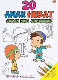 Dengan demikian, semua anak nabi muhammad saw lahir dari rahim khadijah kecuali ibrahim. 20 Anak Hebat Zaman Nabi Muhammad Indonesian Edition Yasir Muhamad 9786020332086 Amazon Com Books