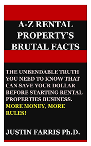 Maybe you would like to learn more about one of these? A Z Rental Property S Brutal Facts The Unbend Able Truth You Need To Know That Can Save Your Dollar Before Starting Rental Properties Business More Money More Rules Farris Ph D Justin 9798618380003 Amazon Com Books