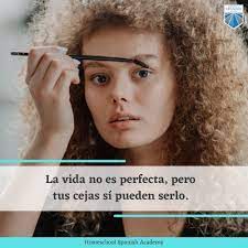 The spanish present tense tells you what's happening currently. How To Talk About Your Eyebrows In Spanish And More