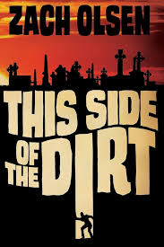 This Side of the Dirt: Olsen, Zach: 9781503111950: Amazon.com: Books