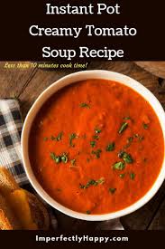 The Best Instant Pot Creamy Tomato Soup Recipe With Less Than 10 Minutes Cook Time A Great Wi Creamy Tomato Soup Recipe Tomato Soup Recipes Creamy Tomato Soup