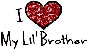 I Love You Christopher And Even Though We Fight And Make Fun Of Each Other Life Wouldnt Be The Same Witho I Love My Brother Brother Quotes Big Brother Quotes