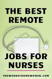 The Best Work At Home Jobs For Nurses In 2021 Nursing Jobs Work From Home Jobs Rn Job