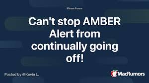 It originated in the united states in 1996. Can T Stop Amber Alert From Continually Going Off Macrumors Forums