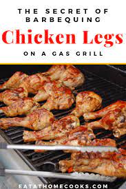 The Secret Of Barbecuing Chicken Legs On A Gas Grill Eat At Home
