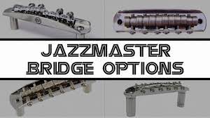 I wanna buy those but fender doesnt sell it separately. Exhaustive Jazzmaster Bridge Options List Youtube