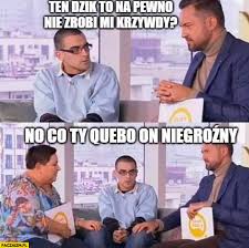 W którym wydaniu podoba się wam najbardziej? Ten Dzik Na Pewno Nie Zrobi Mi Krzywdy No Co Ty Quebo On Niegrozny Wellman Quebonafide Dzien Dobry Tvn Paczaizm Pl