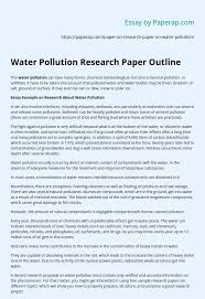 Our experts specialize in research paper editing, so let us finalize your paper or have us write it for you. Water Pollution Research Paper Outline Essay Example