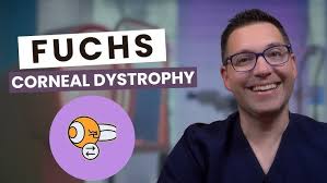 You have been diagnosed with Fuchs' Corneal Dystrophy