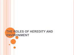 The Roles Of Heredity And Environment By Wendyserrano1804 Via Authorstream Heredity Environment Role