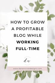 How To Blog With A Full Time Job Make Money On The Side Full Time Work Successful Blog How To Start A Blog