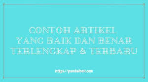 Contoh artikel yang salah dan pembenarannya. Contoh Artikel Yang Baik Dan Benar Terlengkap Terbaru