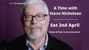 A Time with Steve Nicholson — Dublin Vineyard Church