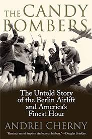 The Candy Bombers The Untold Story Of The Berlin Aircraft And America S Finest Hour Kindle Edition By Cherny Andrei Politics Social Sciences Kindle Ebooks Amazon Com