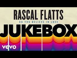Rascal Flatts Do You Believe In Love Audio Youtube Rascal Flatts Rascal Music Web