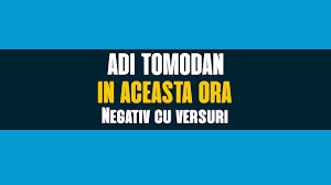 In Aceasta Ora Negativ Cu Versuri Adi Tomodan Youtube