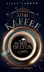 Zum Kaffee Bei Mr Dalton Dunkle Magie Die Asperischen Magier 5 Ebook Lilly Labord Amazon De Kindle Shop Magier Buch Tipps Welt Der Bucher