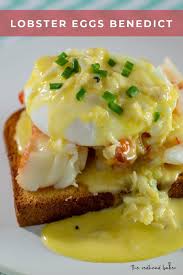 Lobster Eggs Benedict Recipe By The Redhead Baker Recipe Lobster Eggs Eggs Benedict Recipe Eggs Benedict