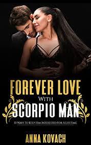 Forever Love With Scorpio Man : 10 Ways To Keep Him Interested For A  Lifetime - Kindle Edition By Kovach , Anna . Religion & Spirituality Kindle  Ebooks @ Amazon.com.