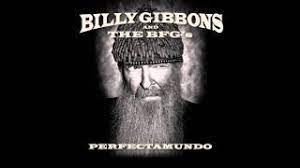 Billy Gibbons You Re What S Happenin Baby From Perfectamundo Youtube