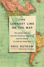 The Longest Line On The Map The United States The Pan American Highway And The Quest To Link The Americas By Eric Rutk Pan American Highway Pan American Map