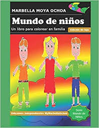 Descarga estos dibujitos e imprimilos para colorear. Mundo De Ninos Un Libro Para Colorear En Familia Mundo De Ninos Libro Para Colorear Amazon De Moya Ochoa Marbella Yeniree Moya Ochoa Linda Eugenia Fremdsprachige Bucher