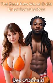 The Black New World Order Enter From the Rear: First Time and Interracial  Cuckold (BNWO Ep. 9) - Kindle edition by O'Donald, Dex. Literature &  Fiction Kindle eBooks @ Amazon.com.