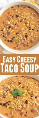 Cheesy Taco Soup Is An Easy One Pot Delicious Dinner Brown Some Ground Turkey Add 6 Cans And Melt Some Comfort Food Recipes Dinners Taco Soup Beef Recipes