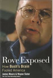 Rove Exposed : How Bush's Brain Fooled America by James Moore and Wayne  Slater