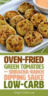 Oven Fried Green Tomatoes With Sriracha Ranch Dipping Sauce Kalyn S Kitchen Recipe Fries In The Oven Green Tomato Recipes Ranch Dipping Sauce