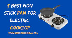 5 Best Non Stick Pan For Electric Cooktop Buyer S Guide